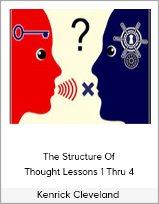 Kenrick Cleveland - The Structure Of Thought Lessons 1 Thru 4