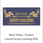 Kevin Fahey - Product Launch Group Coaching 2015