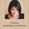 Kim Walsh-Phillips - 12 Minute Social Media Cash Machine