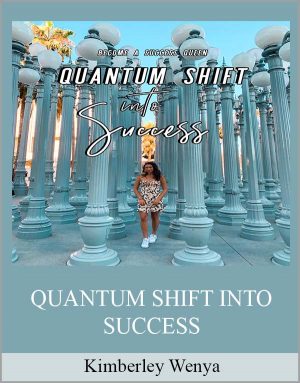 Kimberley Wenya - QUANTUM SHIFT INTO SUCCESS