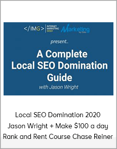 Local SEO Domination 2020 Jason Wright + Make $100 a day Rank and Rent Course Chase Reiner