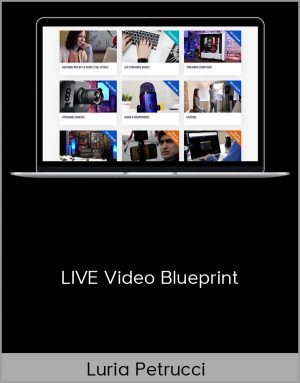 Luria Petrucci - LIVE Video Blueprint