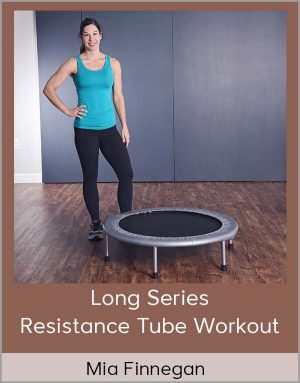 Mia Finnegan - Long Series - Resistance Tube Workout