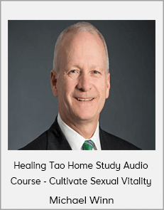 Michael Winn - Healing Tao Home Study Audio Course - Cultivate Sexual Vitality