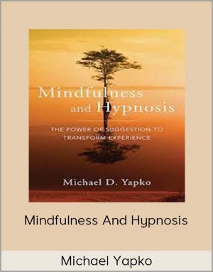 Michael Yapko - Mindfulness And Hypnosis