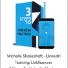 Michelle Shakeshaft - LinkedIn Training: Linkfluencer - 3 Steps To LinkedIn Mastery