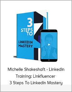 Michelle Shakeshaft - LinkedIn Training: Linkfluencer - 3 Steps To LinkedIn Mastery