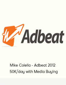 Mike Colella - Adbeat 2012 - 50K/day with Media Buying