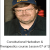 Mlchael Moore - Constitutional Herbalism & Therapeutics course: Lesson 07 of 12