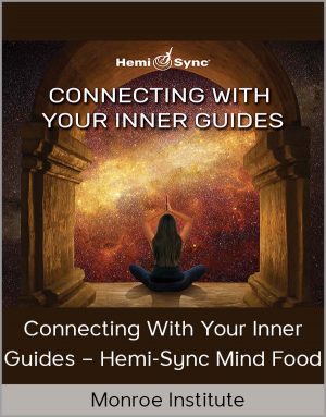 Monroe Institute - Connecting With Your Inner Guides - Hemi-Sync Mind Food