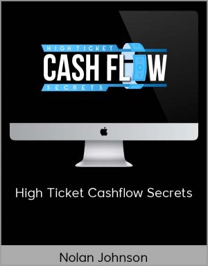 Nolan Johnson - High Ticket Cashflow Secrets