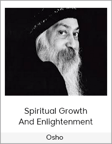 Osho - Spiritual Growth And Enlightenment