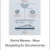 Patrick Moreau - Muse Storytelling for Documentaries