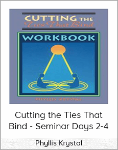 Phyllis Krystal - Cutting The Ties That Bind - Seminar Days 2-4