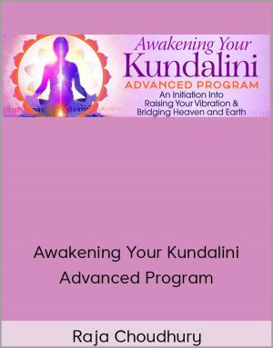 Raja Choudhury - Awakening Your Kundalini Advanced Program