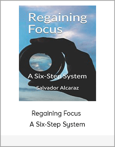 Regaining Focus – A Six-Step System