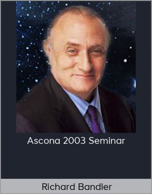 Richard Bandler - Ascona 2003 Seminar