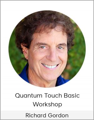 Richard Gordon - Quantum Touch Basic Workshop