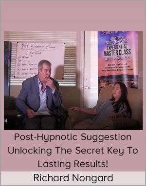 Richard Nongard - Post-Hypnotic Suggestion Unlocking The Secret Key To Lasting Results!