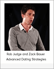 Rob Judge and Zack Bauer - Advanced Dating Strategies