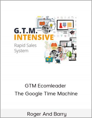 Roger And Barry - GTM Ecomleader - The Google Time Machine