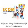 Roger and Barry - The Breakthrough Ecom Code Platinum