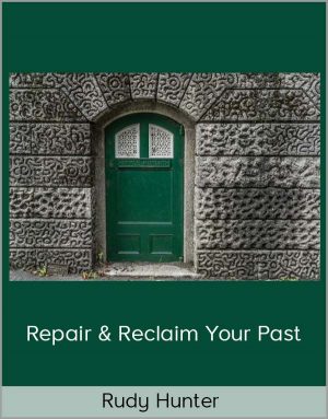 Rudy Hunter - Repair & Reclaim Your Past