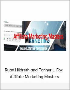 Ryan Hildreth and Tanner J. Fox - Affiliate Marketing Masters