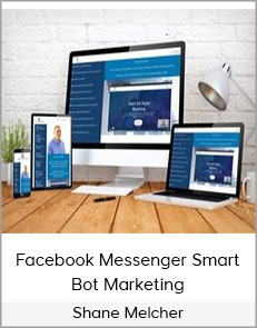 Shane Melcher - Facebook Messenger Smart Bot Marketing