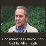 Stanislav Grof - Consciousness Revolution And Its Aftermath