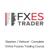 Stephen J Vettorel - Complete Online Futures Trading Course