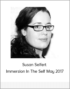 Susan Seifert - Immersion In The Self May 2017