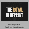 The King Comm - The Ecom Royal Blueprint