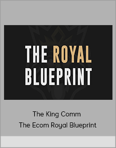 The King Comm - The Ecom Royal Blueprint