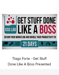 Tiago Forte - Get Stuff Done Like A Boss Presented