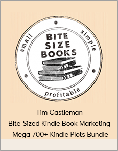 Tim Castleman - Bite-Sized Kindle Book Marketing + Mega 700+ Kindle Plots Bundle