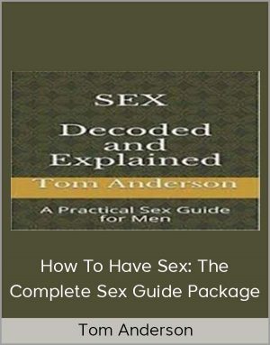 Tom Anderson - How To Have Sex: The Complete Sex Guide Package