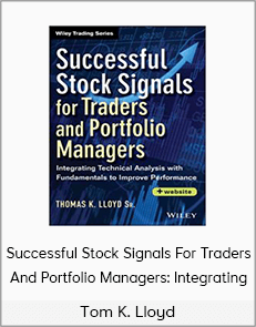 Tom K. Lloyd - Successful Stock Signals For Traders And Portfolio Managers: Integrating