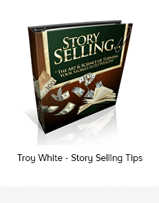 Troy White - Story Selling Tips