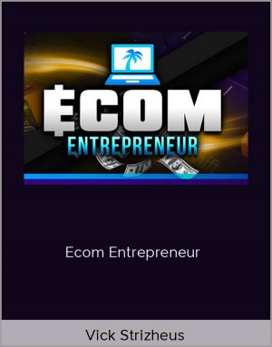 Vick Strizheus - Ecom Entrepreneur