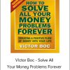 Victor Boc - Solve All Your Money Problems Forever