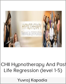 Yuvraj Kapadia - CHII Hypnotherapy And Past Life Regression (level 1-5)