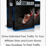 Traffic Builder - Drive Unlimited Free Traffic To Your Affiliate Sites and Ecom Stores