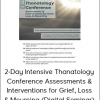 2-Day Intensive Thanatology Conference Assessments & Interventions for Grief, Loss, & Mourning (Digital Seminar)