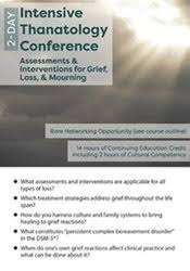 2-Day Intensive Thanatology Conference Assessments & Interventions for Grief, Loss, & Mourning (Digital Seminar)