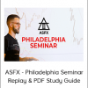 ASFX - Philadelphia Seminar Replay & PDF Study Guide