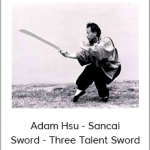 Adam Hsu - Sancai Sword - Three Talent Sword