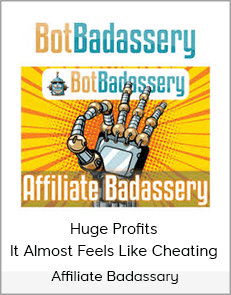 Affiliate Badassary – Huge Profits, It Almost Feels Like Cheating