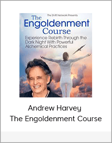 Andrew Harvey - The Engoldenment Course