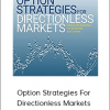 Anthony Saliba - Option Strategies For Directionless Markets